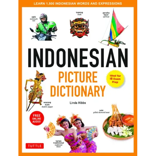 Indonesian Picture Dictionary: Learn 1,500 Indonesian Words and Expressions (Ideal for Ib Exam Prep; Includes Online Audio)
