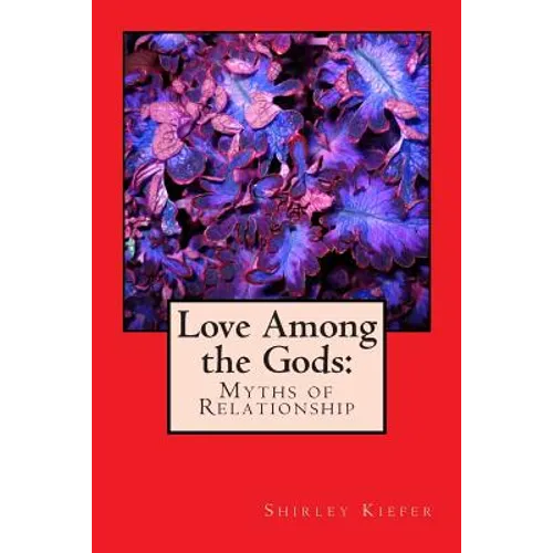 Love Among the Gods: Myths of Relationship - Paperback
