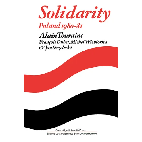 Solidarity: The Analysis of a Social Movement: Poland 1980-1981