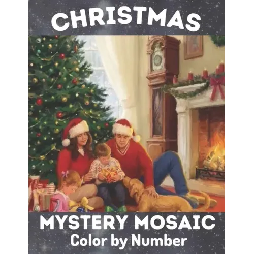 Christmas Mystery Mosaic Color By Number: Christmas Mystery Mosaic For Adults and Kids with Beautiful & Funny Coloring Pages for Relaxation & Stress R
