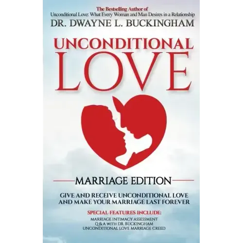 Unconditional Love Marriage Edition: Give and Receive Unconditional Love and Make Your Marriage Last Forever