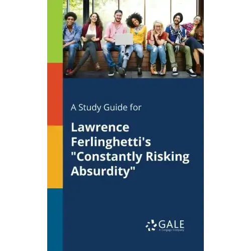 A Study Guide for Lawrence Ferlinghetti's "Constantly Risking Absurdity"