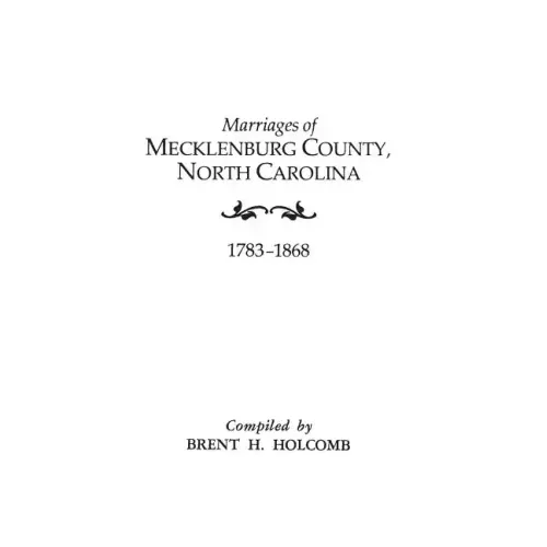 Marriages of Mecklenburg County, North Carolina, 1783-1868