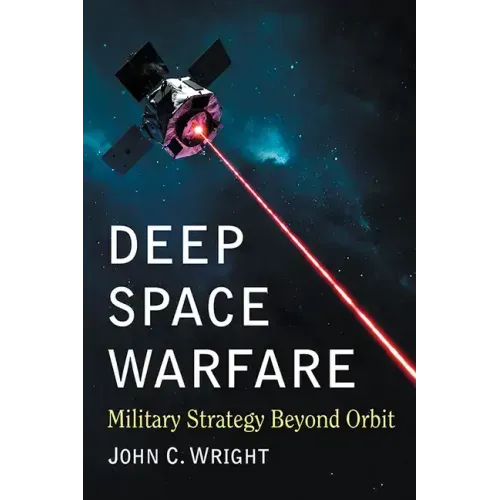 Deep Space Warfare: Military Strategy Beyond Orbit
