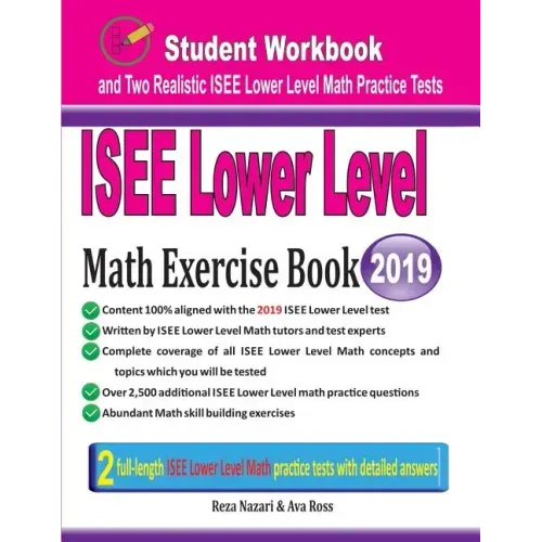 ISEE Lower Level Math Exercise Book: Student Workbook and Two Realistic ISEE Lower Level Math Tests