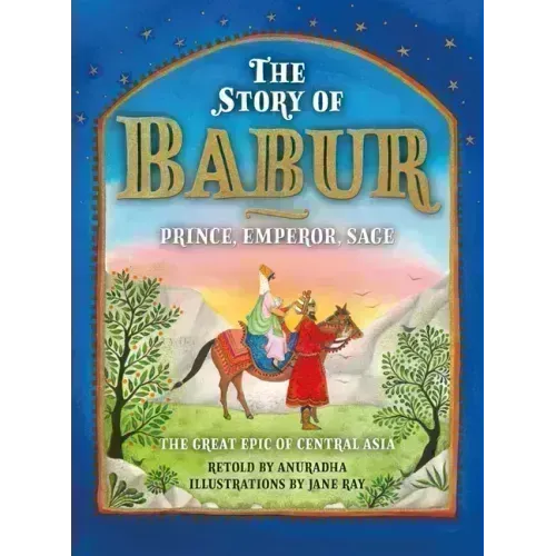 The Story of Babur: Prince, Emperor, Sage
