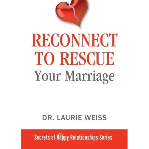 Reconnect to Rescue Your Marriage: Avoid Divorce and Feel Loved Again