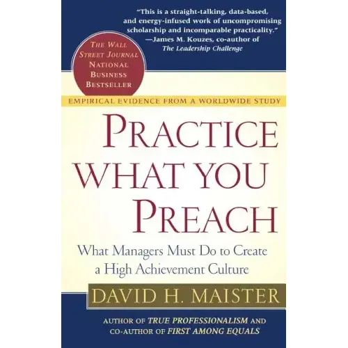 Practice What You Preach: What Managers Must Do to Create a High Achievement Culture