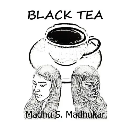 Black Tea: The story is about India's bias against darker skin color, particularly pertaining to women.