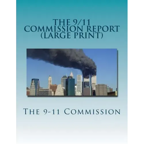 The 9/11 Commission Report (Large Print): Final Report of the National Commission on Terrorist Attacks Upon the United States