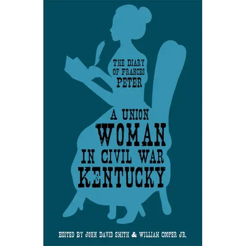 A Union Woman in Civil War Kentucky: The Diary of Frances Peter