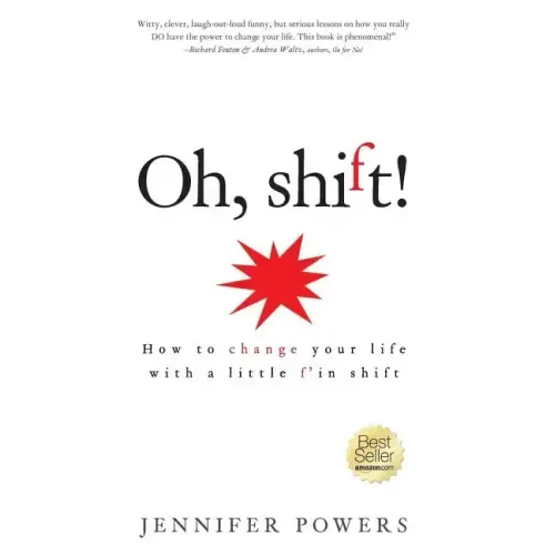 Oh, shift!: How to change your life with a little f'in shift