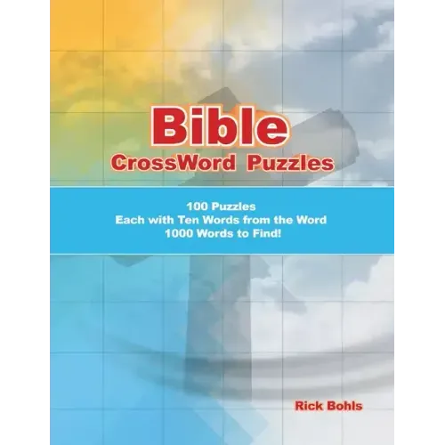 Bible CrossWord Puzzles: 100 Puzzles Each with Ten Words from the Word 1000 Words to Find!