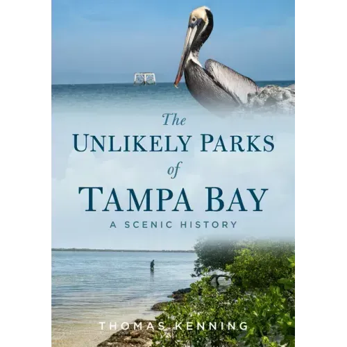The Unlikely Parks of Tampa Bay: A Scenic History