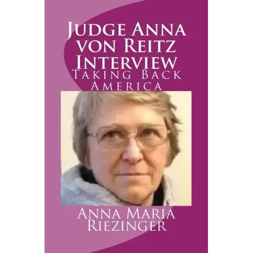 Judge Anna von Reitz Interview: Taking Back America