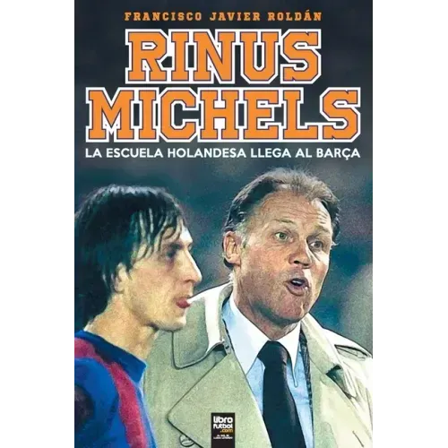 RInus Michels: La escuela holandesa llega al Barça