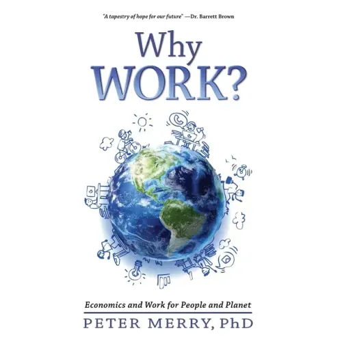 Why Work?: Economics and Work for People and Planet