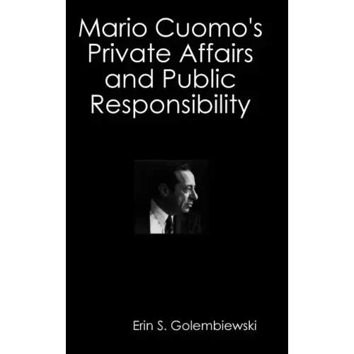 Mario Cuomo's Private Affairs and Public Responsibility
