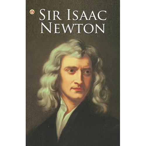 Great Scientists of the World: Sir Isaac Newton