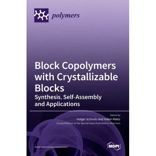 Block Copolymers with Crystallizable Blocks: Synthesis, Self-Assembly and Applications