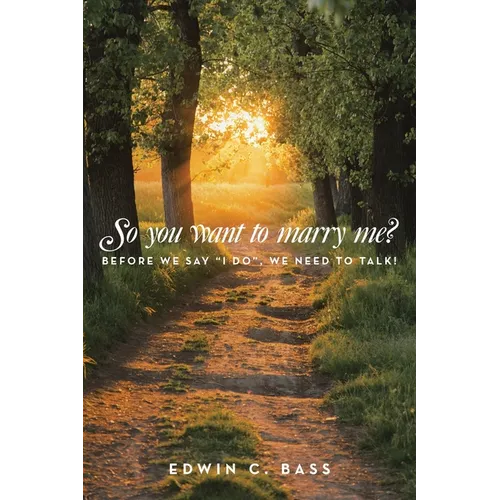 So you want to marry me?: Before we say "I do", we need to talk!