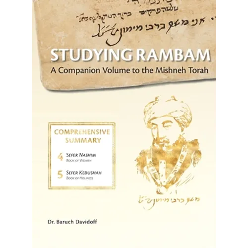 Studying Rambam. A Companion Volume to the Mishneh Torah.: Comprehensive Summary Volume 3.