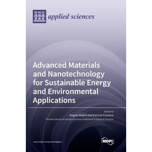 Advanced Materials and Nanotechnology for Sustainable Energy and Environmental Applications