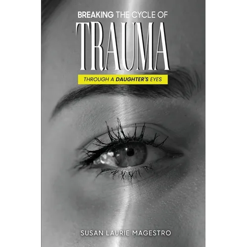 Breaking The Cycle Of Trauma: Through A Daughter's Eyes
