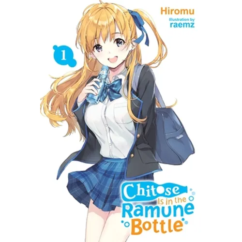 Chitose Is in the Ramune Bottle, Vol. 1: Volume 1