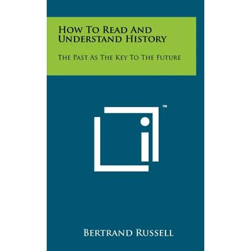 How to Read and Understand History: The Past as the Key to the Future