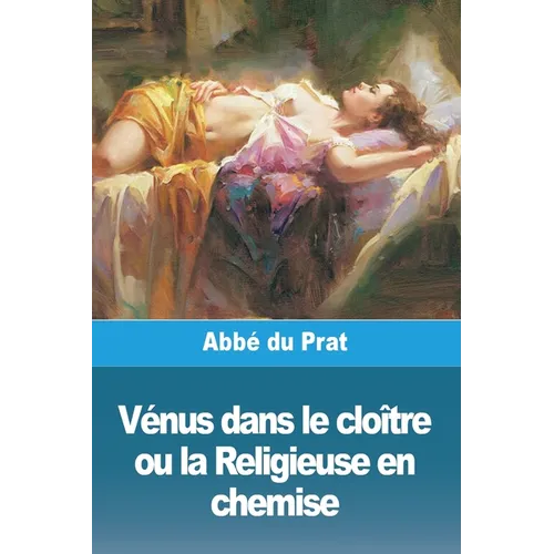 Vénus dans le cloître ou la Religieuse en chemise