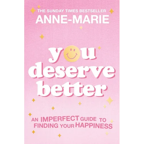 You Deserve Better: The Sunday Times Bestselling Guide to Finding Your Happiness
