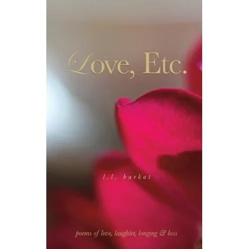Love, Etc.: Poems of Love, Laughter, Longing & Loss