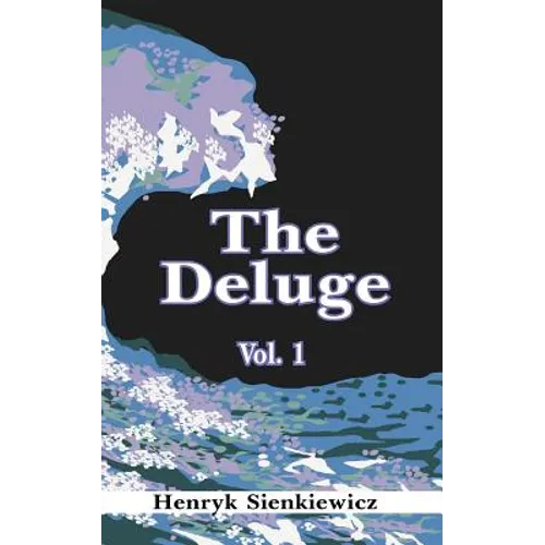 The Deluge, Volume I: An Historical Novel of Poland, Sweden, and Russia - Paperback