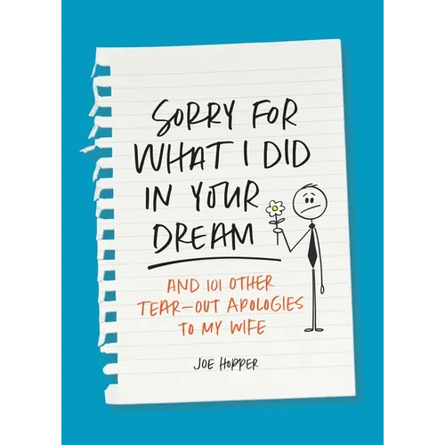 Sorry for What I Did in Your Dream: And 101 Other Tear-Out Apologies to My Wife