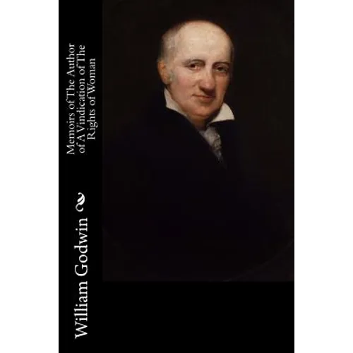 Memoirs of The Author of A Vindication of The Rights of Woman