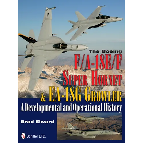 The Boeing F/A-18e/F Super Hornet & Ea-18g Growler: A Developmental and Operational History