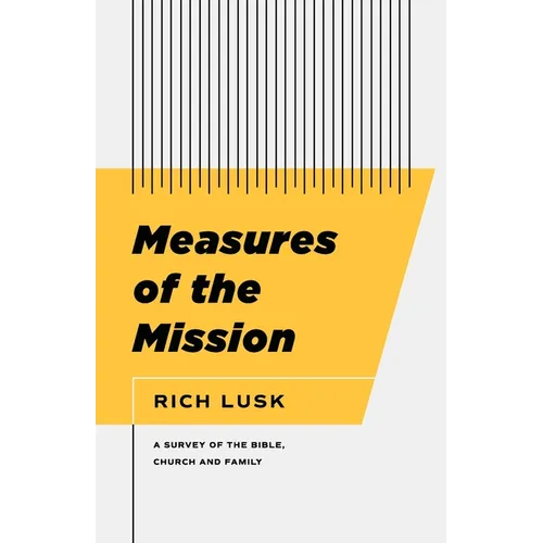 Measures of the Mission: A Survey of the Bible, Church, and Family