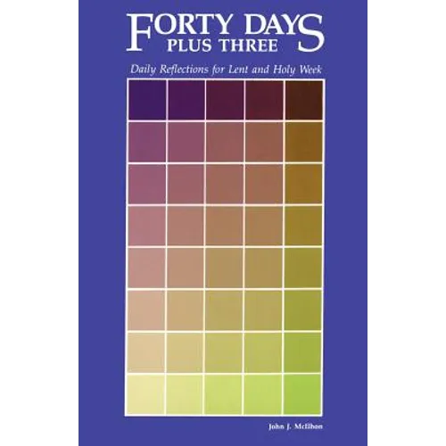 Forty Days Plus Three: Daily Reflections for Lent and Holy Week
