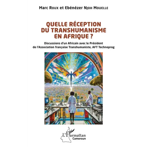 Quelle réception du transhumanisme en Afrique ?: Discussions d'un Africain avec le Président de l'Association française Transhumaniste, AFT Technoprog