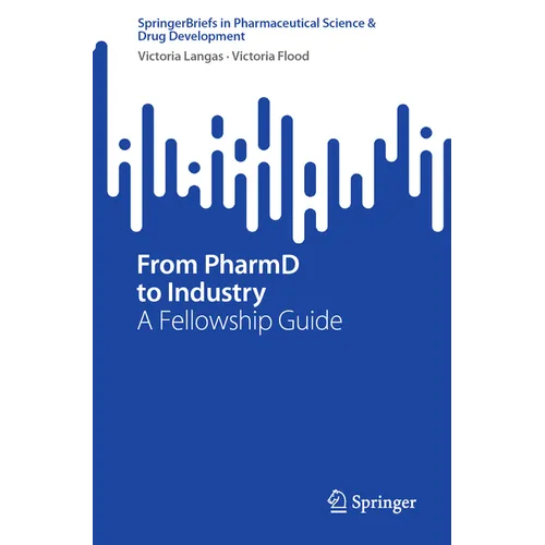 From Pharmd to Industry: A Fellowship Guide