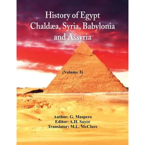 History Of Egypt, Chaldæa, Syria, Babylonia, and Assyria: (Volume 3)