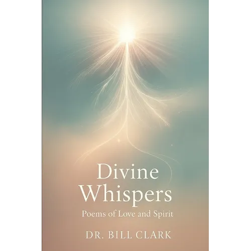 Divine Whispers: Poems of Love and Spirit