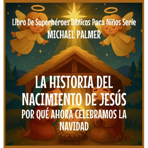 La Historia Del Nacimiento De Jesús: Por Qué Ahora Celebramos La Navidad