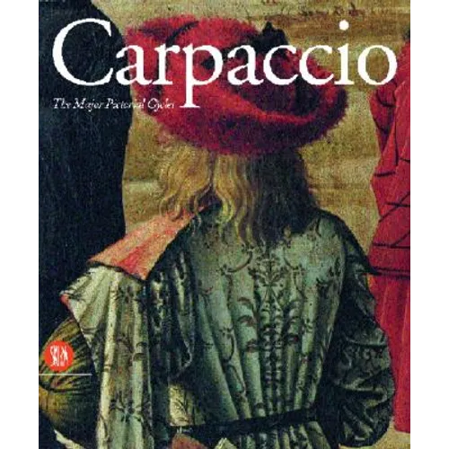 Carpaccio: Major Pictorial Cycles