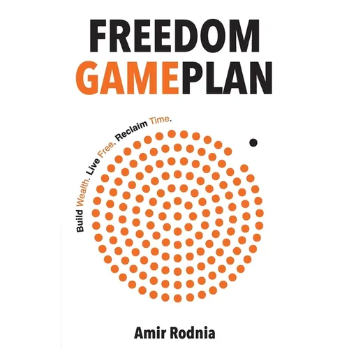 Freedom Gameplan: Build Wealth. Live Free. Reclaim Time.
