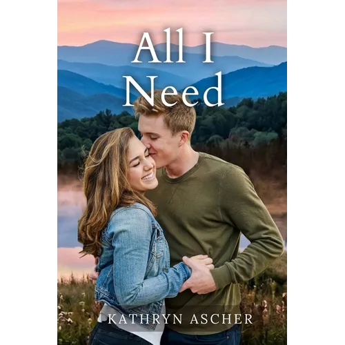 All I Need: The Rocky Creek Series 4