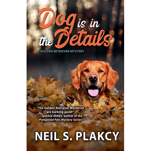 Dog is in the Details (Cozy Dog Mystery): #8 in the Golden Retriever Mystery series (Golden Retriever Mysteries)