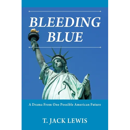 Bleeding Blue: A Drama From One Possible American Future