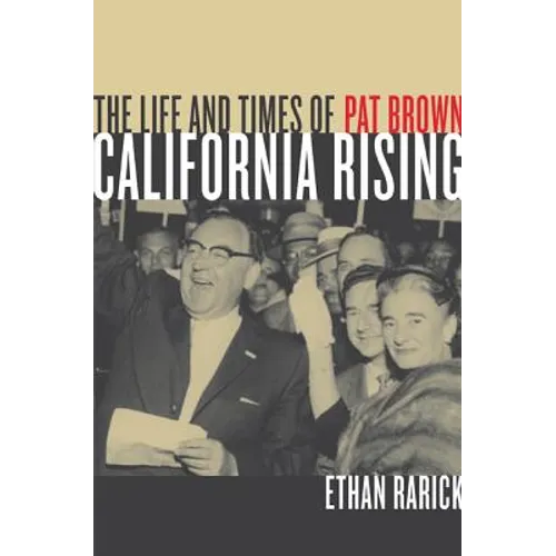 California Rising: The Life and Times of Pat Brown
